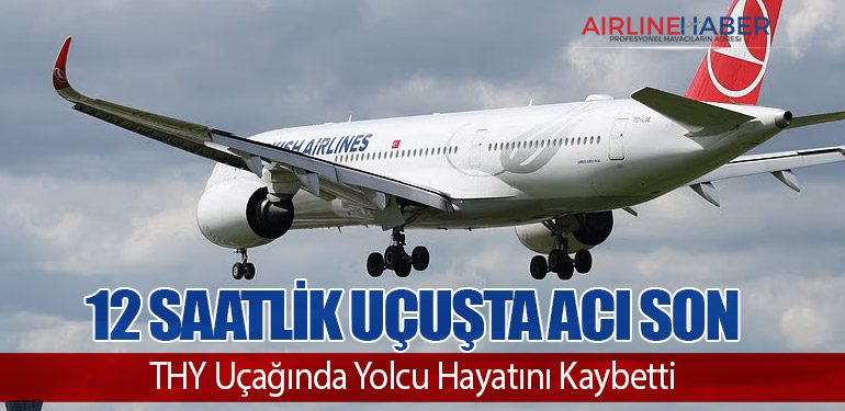 12 Saatlik Uçuşta Acı Son: THY Uçağında Yolcu Hayatını Kaybetti