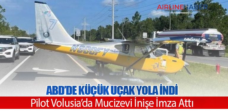 ABD’de Küçük Uçak Yola İndi: Pilot Volusia’da Mucizevi İnişe İmza Attı