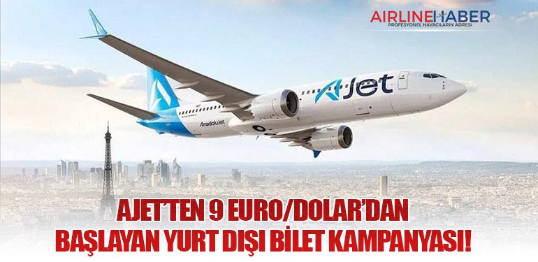 AJet’ten 9 Euro/Dolar’dan Başlayan Yurt Dışı Bilet Kampanyası!