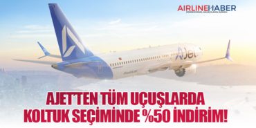 AJet’ten Tüm Uçuşlarda Koltuk Seçiminde Yüzde 50 İndirim Fırsatı!