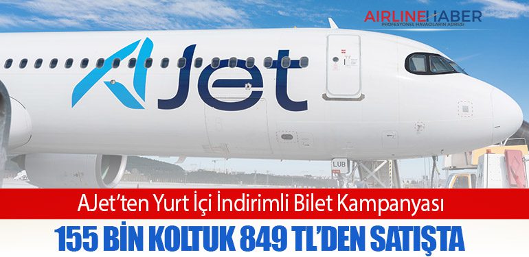 AJet’ten Yurt İçi İndirimli Bilet Kampanyası. 155 Bin Koltuk 849 TL’den Satışta
