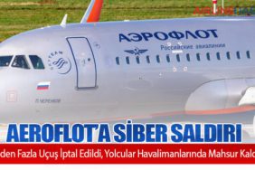 Aeroflot’a Siber Saldırı: 50'den Fazla Uçuş İptal Edildi, Yolcular Havalimanlarında Mahsur Kaldı