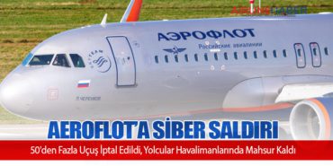 Aeroflot’a Siber Saldırı: 50’den Fazla Uçuş İptal Edildi, Yolcular Havalimanlarında Mahsur Kaldı