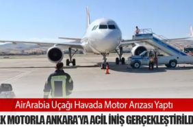 AirArabia Uçağı Havada Motor Arızası Yaptı: Tek Motorla Ankara’ya Acil İniş Gerçekleştirildi