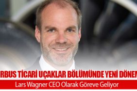 Airbus Ticari Uçaklar Bölümünde Yeni Dönem: Lars Wagner CEO Olarak Göreve Geliyor