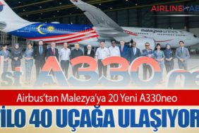 Airbus’tan Malezya’ya 20 Yeni A330neo: Filo 40 Uçağa Ulaşıyor