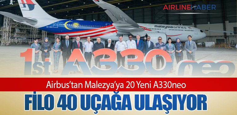 Airbus’tan Malezya’ya 20 Yeni A330neo: Filo 40 Uçağa Ulaşıyor