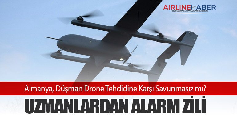 Almanya, Düşman Drone Tehdidine Karşı Savunmasız mı? Uzmanlardan Alarm Zili