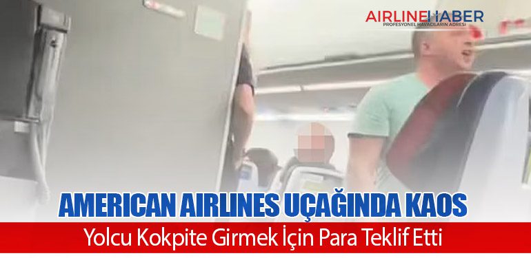 American Airlines Uçağında Kaos: Yolcu Kokpite Girmek İçin Para Teklif Etti