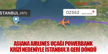 Asiana Airlines Uçağı Powerbank Krizi Nedeniyle İstanbul’a Geri Döndü