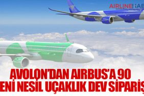 Avolon’dan Airbus’a 90 Yeni Nesil Uçaklık Dev Sipariş