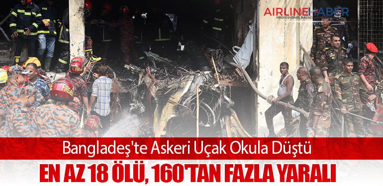 Bangladeş'te Askeri Uçak Okula Düştü: En Az 18 Ölü, 160'tan Fazla Yaralı