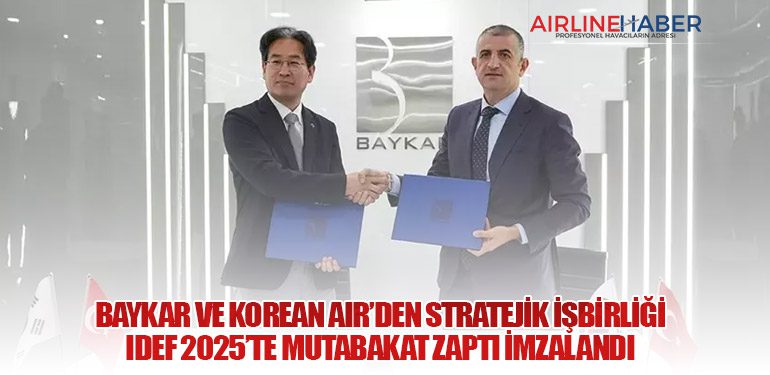 Baykar ve Korean Air’den Stratejik İşbirliği: IDEF 2025’te Mutabakat Zaptı İmzalandı