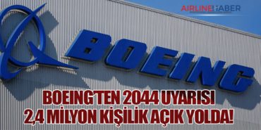Boeing’ten 2044 Uyarısı: 2,4 Milyon Kişilik Açık Yolda! 1 Haberler Boeing Boeing’ten 2044 Uyarısı: 2,4 Milyon Kişilik Açık Yolda!