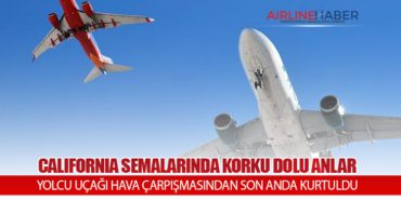 CALIFORNIA SEMALARINDA KORKU DOLU ANLAR: YOLCU UÇAĞI HAVA ÇARPIŞMASINDAN SON ANDA KURTULDU
