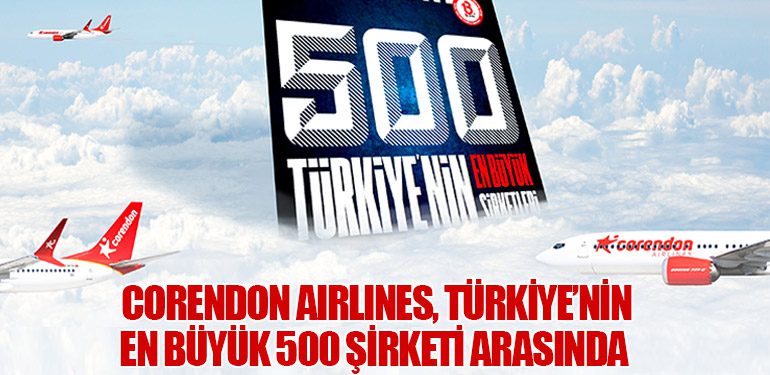 Corendon Airlines, Türkiye’nin En Büyük 500 Şirketi Arasında 