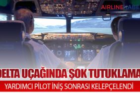DELTA UÇAĞINDA ŞOK TUTUKLAMA: YARDIMCI PİLOT İNİŞ SONRASI KELEPÇELENDİ