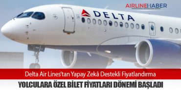 Delta Air Lines’tan Yapay Zekâ Destekli Fiyatlandırma: Yolculara Özel Bilet Fiyatları Dönemi Başladı 7 Haberler Havalimanı Delta Air Lines’tan Yapay Zekâ Destekli Fiyatlandırma: Yolculara Özel Bilet Fiyatları Dönemi Başladı