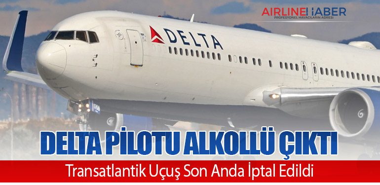 Delta Pilotu Alkollü Çıktı, Transatlantik Uçuş Son Anda İptal Edildi