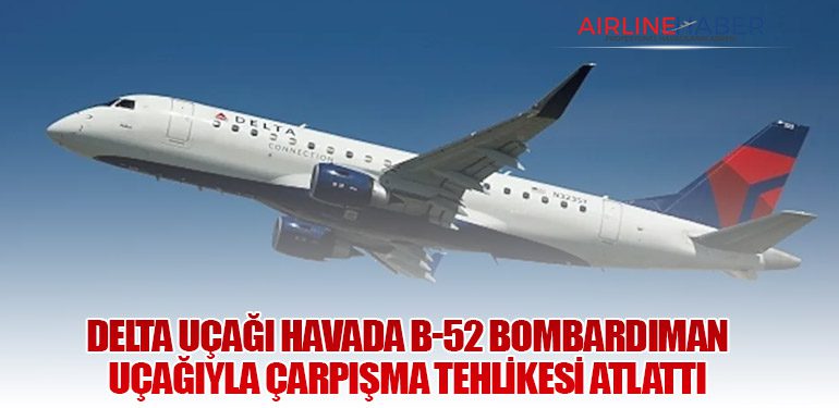 Delta Uçağı Havada B-52 Bombardıman Uçağıyla Çarpışma Tehlikesi Atlattı