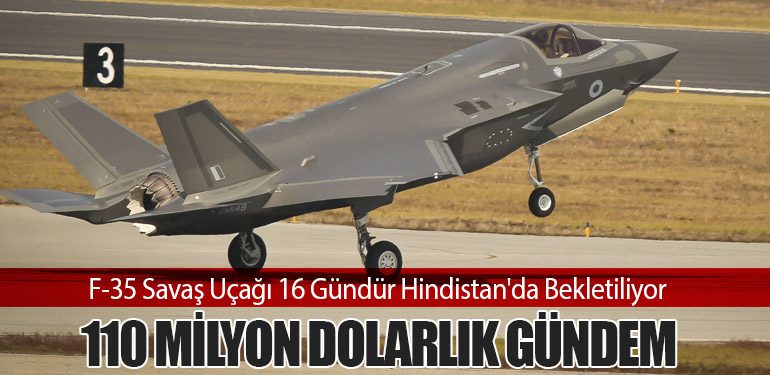 F-35-Savaş-Uçağı-16-Gündür-Hindistan'da-BekletiliyoR110-Milyon-Dolarlık-Gündem