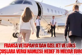 Fransa ve İspanya'dan Özel Jet ve Lüks Uçuşlara Vergi Hamlesi: Hedef 78 Milyar Euro