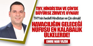 THY, Hindistan ve Çin’de büyürse zirveye oynar!