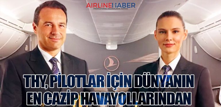 THY, Pilotlar İçin Dünyanın En Cazip Havayollarından