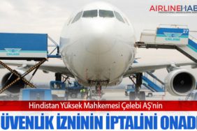 Hindistan Yüksek Mahkemesi Çelebi AŞ'nin güvenlik izninin iptalini onadı