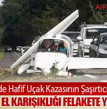 İngiltere’de Hafif Uçak Kazasının Şaşırtıcı Nedeni: Pilotun El Karışıklığı Felakete Yol Açtı 9 Haberler Tav İngiltere’de Hafif Uçak Kazasının Şaşırtıcı Nedeni: Pilotun El Karışıklığı Felakete Yol Açtı