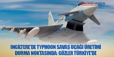 İngiltere'de Typhoon Savaş Uçağı Üretimi Durma Noktasında: Gözler Türkiye'de 14 Haberler Çelebi İngiltere’de Typhoon Savaş Uçağı Üretimi Durma Noktasında: Gözler Türkiye’de