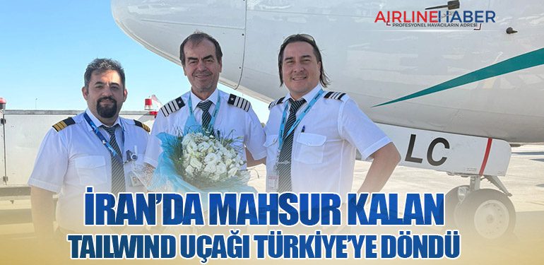 İran’da mahsur kalan Tailwind uçağı Türkiye’ye Döndü