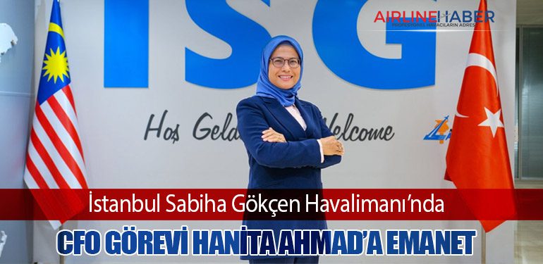 İstanbul Sabiha Gökçen Havalimanı’nda CFO Görevi Hanita Ahmad’a Emanet