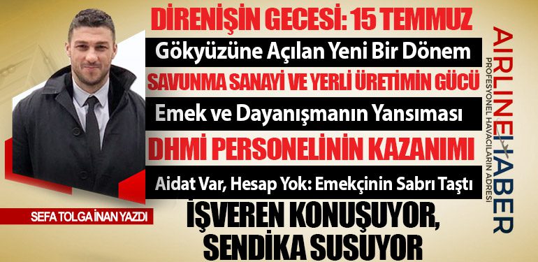 Direnişin Gecesi: 15 Temmuz. DHMİ Personelinin Kazanımı. İşveren Konuşuyor, Sendika Susuyor