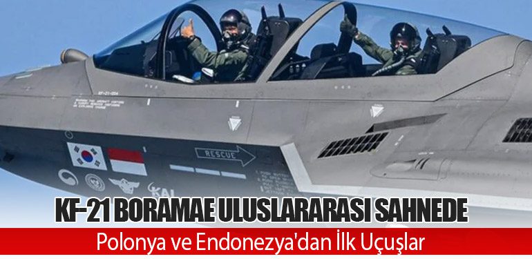 KF-21 Boramae Uluslararası Sahnede: Polonya ve Endonezya'dan İlk Uçuşlar