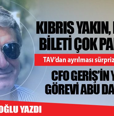 Kıbrıs yakın, fakat bileti çok pahalı! TAV’dan ayrılması sürpriz olmuştu CFO Geriş’in yeni görevi Abu Dabi’de 5 Haberler Adana Kıbrıs yakın, fakat bileti çok pahalı! TAV’dan ayrılması sürpriz olmuştu CFO Geriş’in yeni görevi Abu Dabi’de