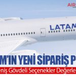 LATAM’ın Yeni Sipariş Planı: Dar ve Geniş Gövdeli Seçenekler Değerlendiriliyor
