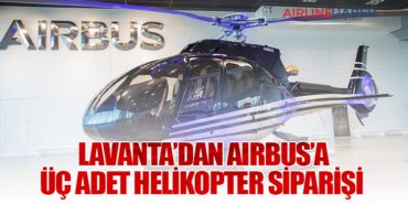 Lavanta’dan Airbus’a üç adet helikopter siparişi  17 Haberler THY Lavanta’dan Airbus’a üç adet helikopter siparişi