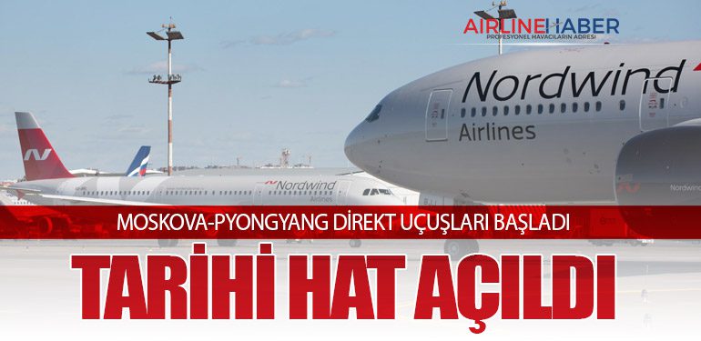 MOSKOVA-PYONGYANG DİREKT UÇUŞLARI BAŞLADI: TARİHİ HAT AÇILDI