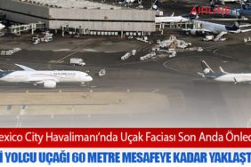 Mexico City Havalimanı’nda Uçak Faciası Son Anda Önledi: İki Yolcu Uçağı 60 Metre Mesafeye Kadar Yaklaştı
