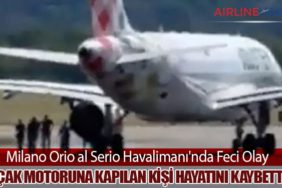 Milano Orio al Serio Havalimanı'nda Feci Olay: Uçak Motoruna Kapılan Kişi Hayatını Kaybetti