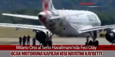 Milano Orio al Serio Havalimanı'nda Feci Olay: Uçak Motoruna Kapılan Kişi Hayatını Kaybetti 5 Haberler THY Milano Orio al Serio Havalimanı’nda Feci Olay: Uçak Motoruna Kapılan Kişi Hayatını Kaybetti