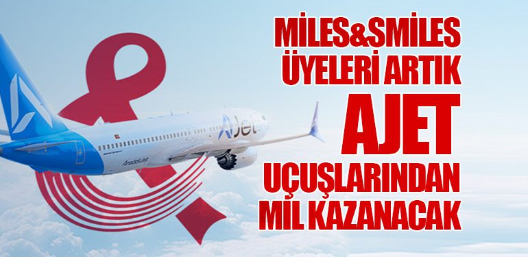 Miles&Smiles Üyeleri Artık AJet Uçuşlarından Mil Kazanacak