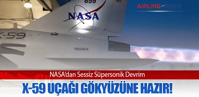 NASA’dan Sessiz Süpersonik Devrim: X-59 Uçağı Gökyüzüne Hazır!