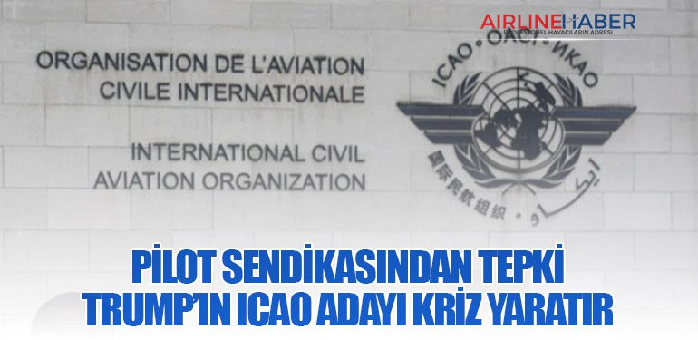 Pilot Sendikasından Tepki: Trump’ın ICAO Adayı Kriz Yaratır