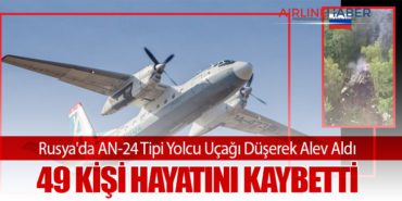 Rusya'da AN-24 Tipi Yolcu Uçağı Düşerek Alev Aldı: 49 Kişi Hayatını Kaybetti 14 Haberler THY Rusya’da AN-24 Tipi Yolcu Uçağı Düşerek Alev Aldı: 49 Kişi Hayatını Kaybetti