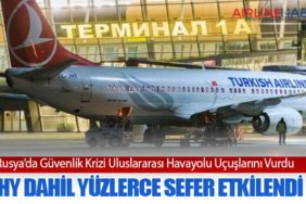 Rusya’da Güvenlik Krizi Uluslararası Havayolu Uçuşlarını Vurdu: THY Dahil Yüzlerce Sefer Etkilendi