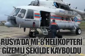 Rusya’da Mi-8 Helikopteri Gizemli Şekilde Kayboldu