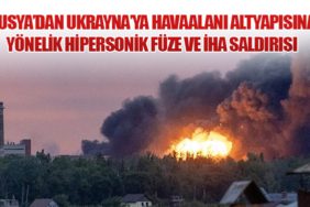 Rusya’dan Ukrayna’ya Havaalanı Altyapısına Yönelik Hipersonik Füze ve İHA Saldırısı