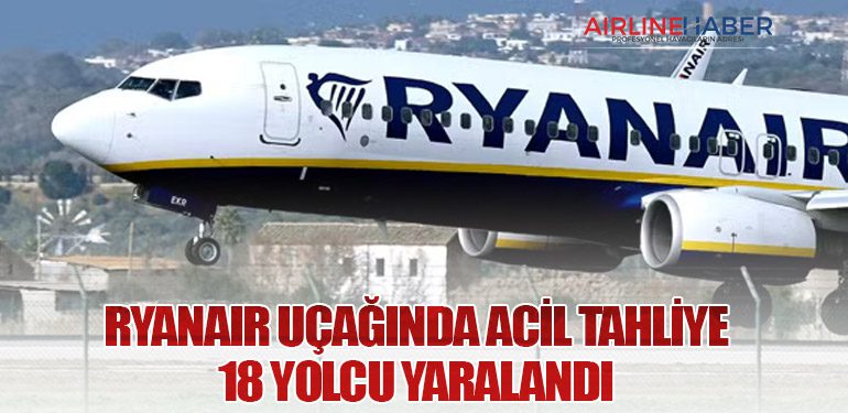 Ryanair Uçağında Acil Tahliye: 18 Yolcu Yaralandı